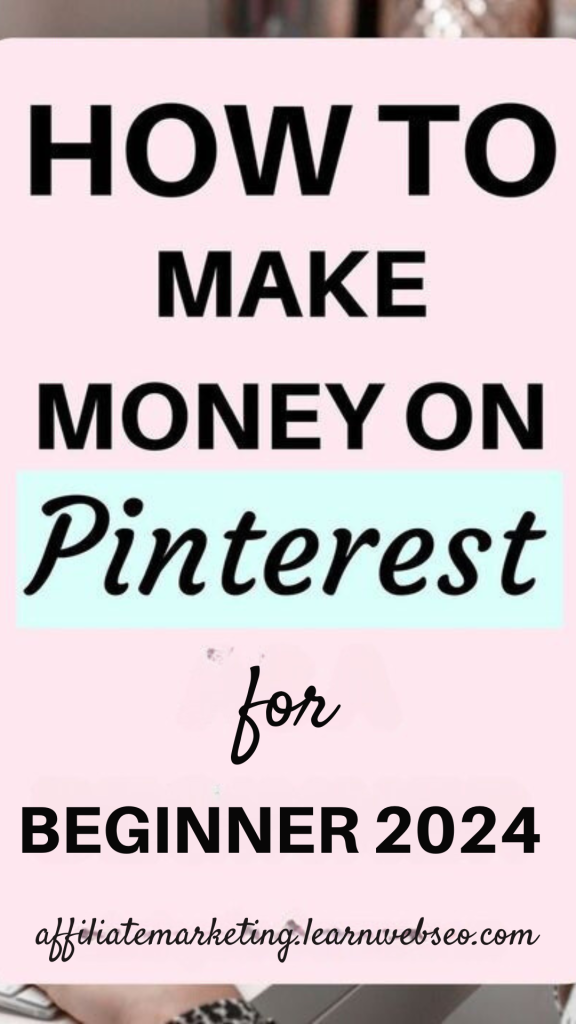 how to make money on pinterest for beginners 2024 2 https://affiliatemarketing.learnwebseo.com/how-to-make-money-on-pinterest-for-beginners-2024/